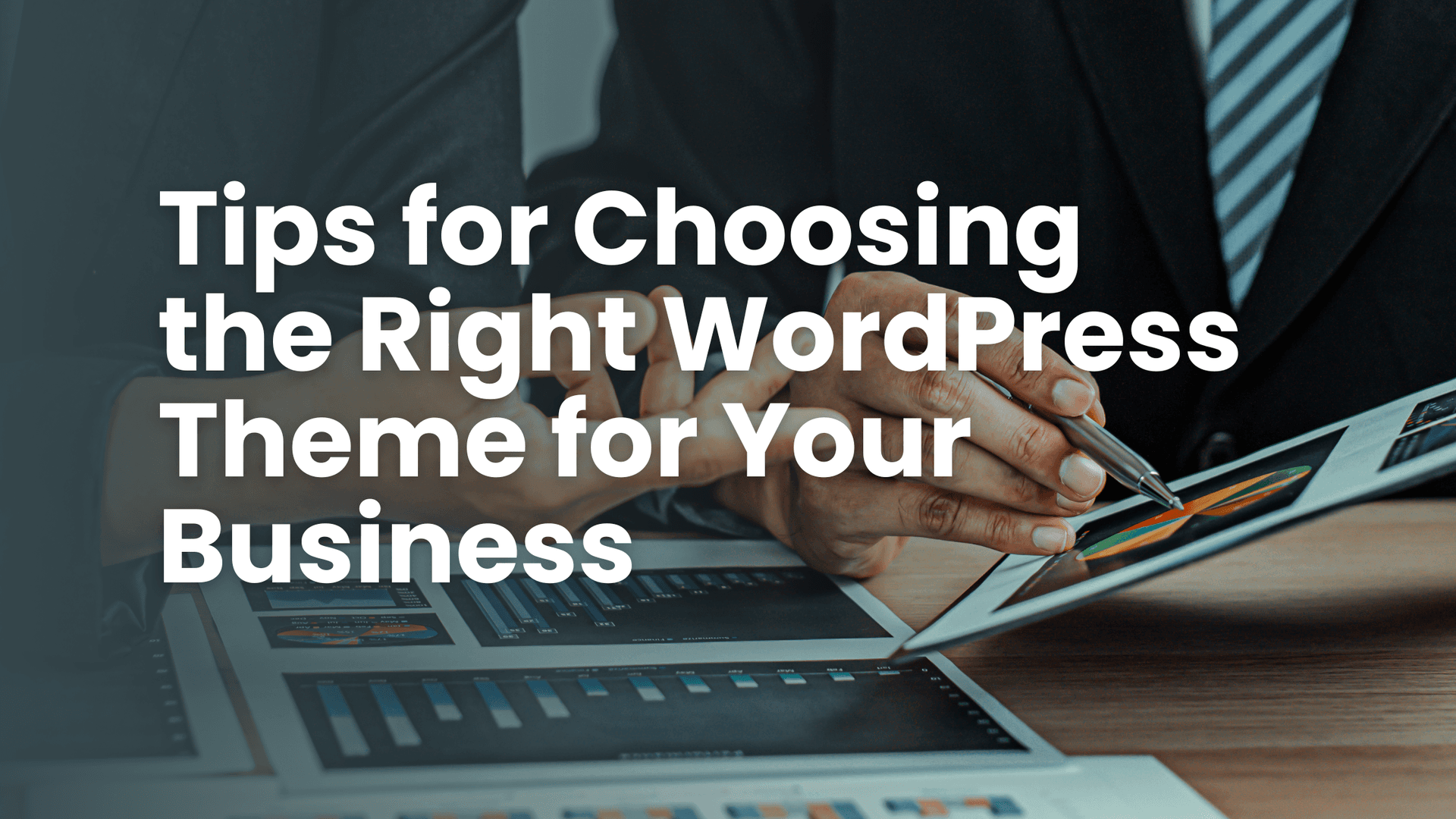 Tips for Choosing the Right WordPress Theme for Your Business
