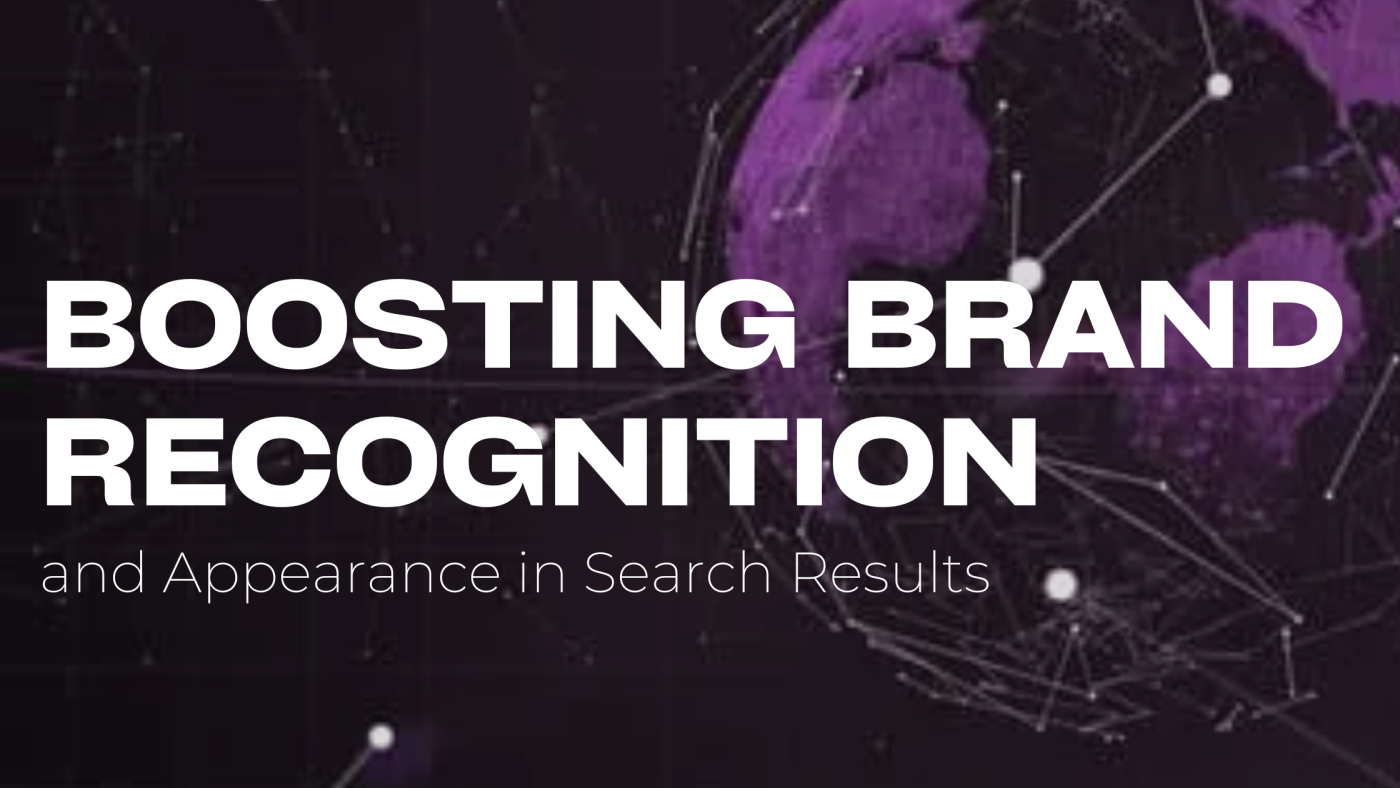 Boosting brand recognition and Appearance in Search Results