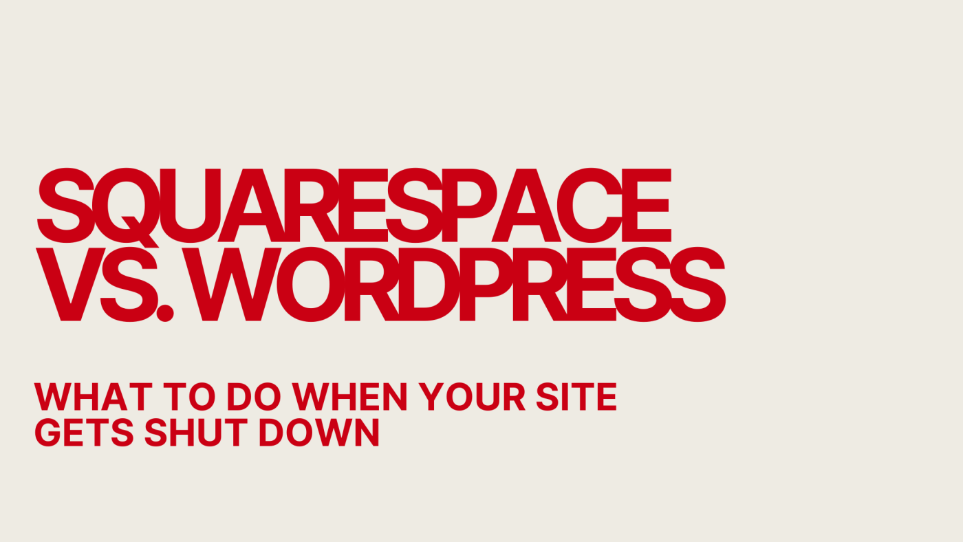 Squarespace vs WordPress What to Do When Your Site Gets Shut Down