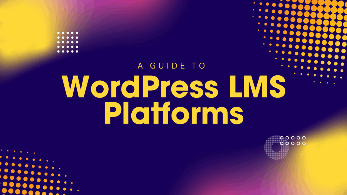 A guide to WordPress LMS Platforms