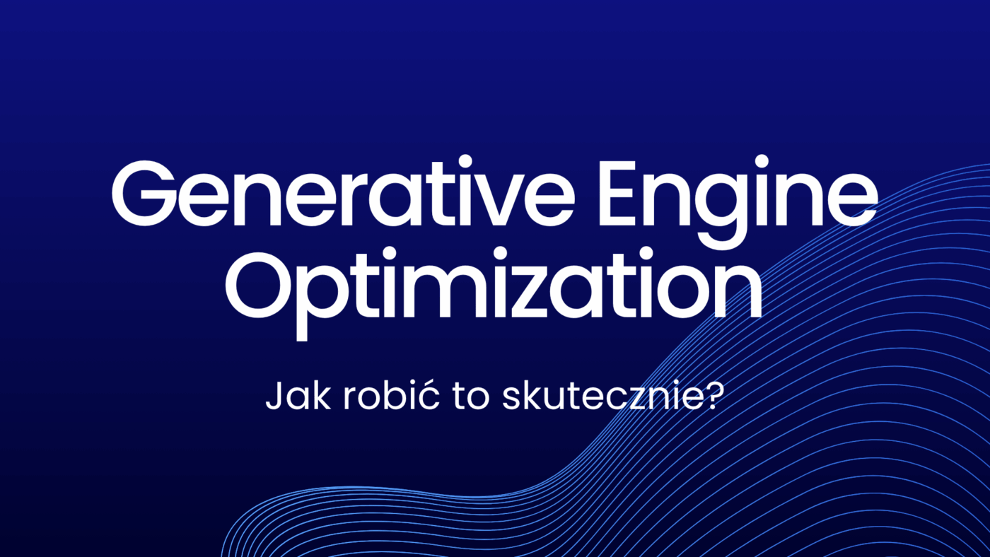 GEO (Generative Engine Optimization): Jak robić to skutecznie