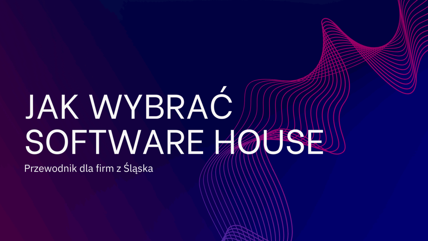 ak wybrać software house w Gliwicach - przewodnik dla firm ze Slaska