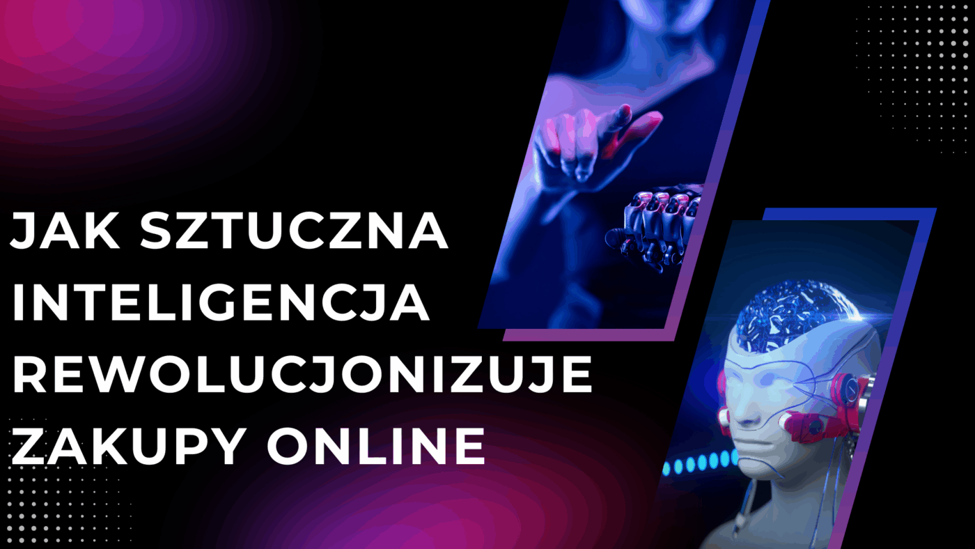 Jak sztuczna inteligencja rewolucjonizuje zakupy online